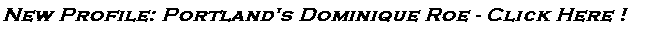*New Profile* Dominique Roe *New Profile*